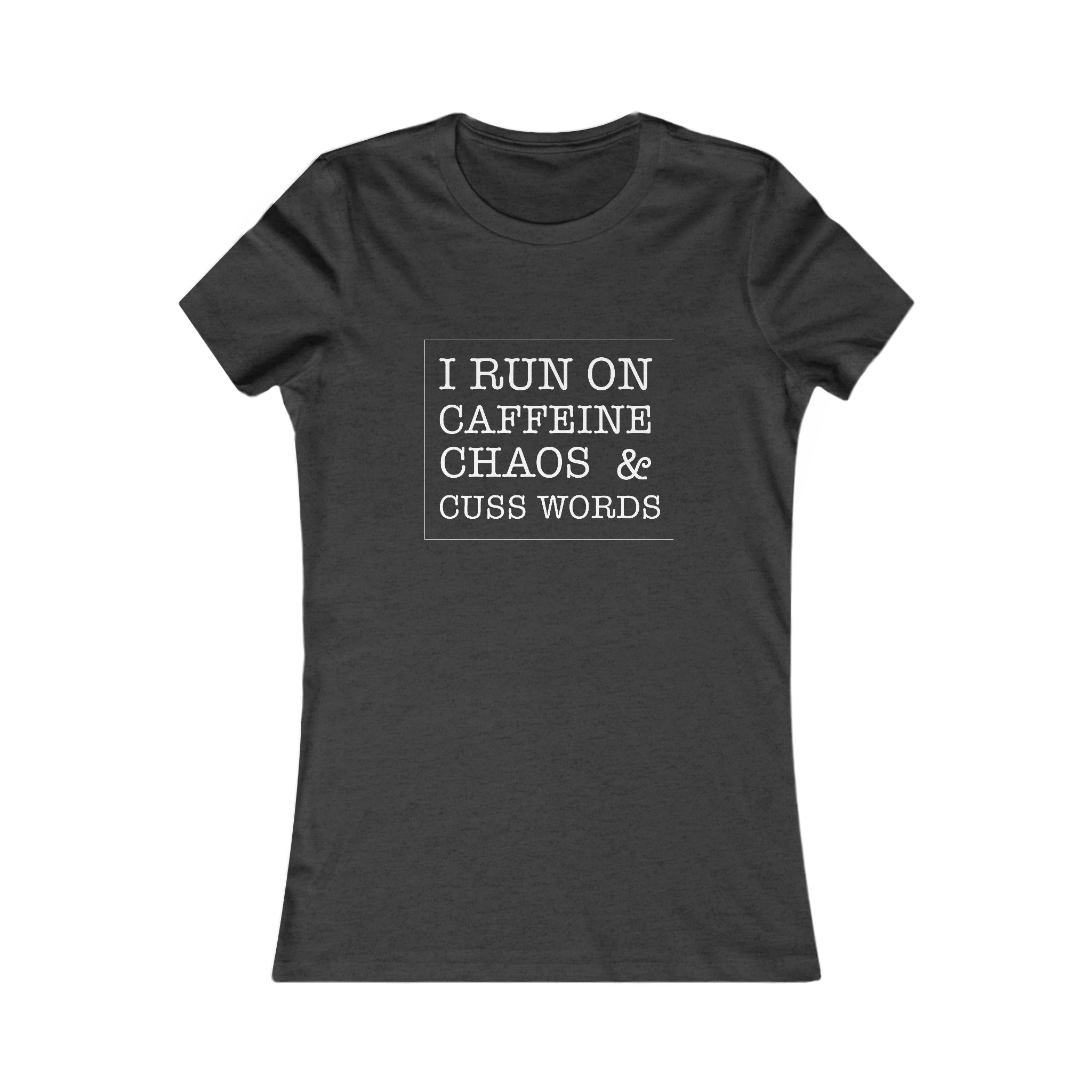 Caffeine, Chaos, Cuss Words Women's Favorite Tee
