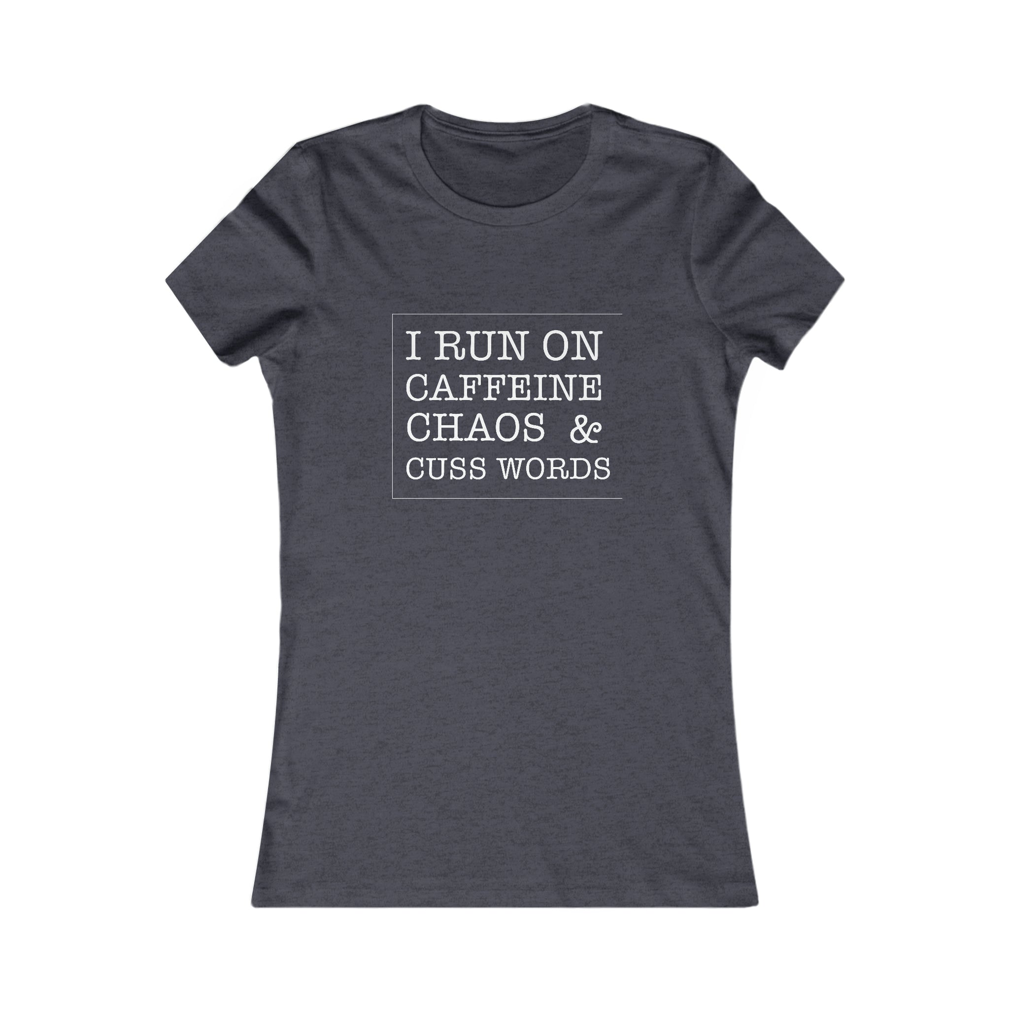 Caffeine, Chaos, Cuss Words Women's Favorite Tee