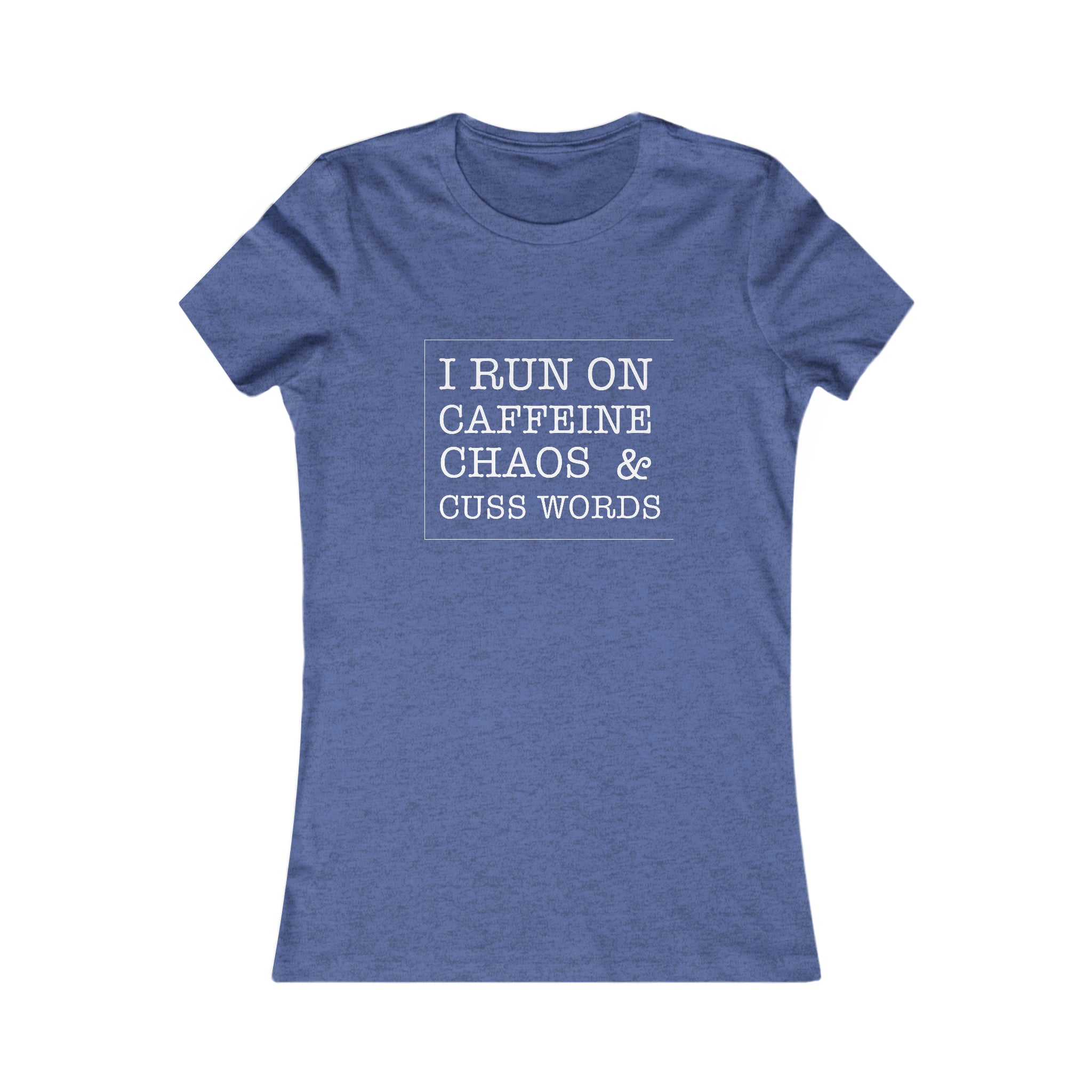 Caffeine, Chaos, Cuss Words Women's Favorite Tee