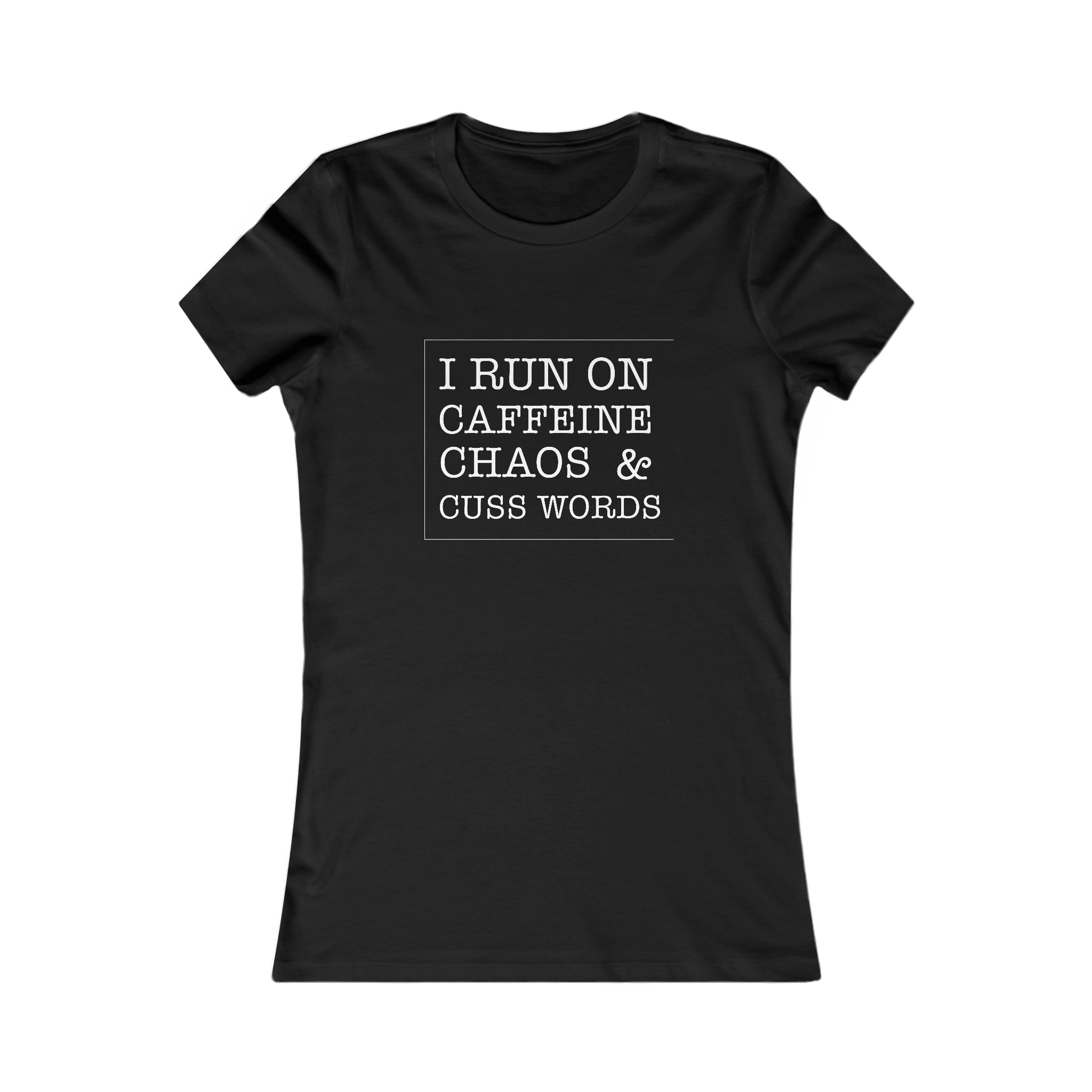 Caffeine, Chaos, Cuss Words Women's Favorite Tee