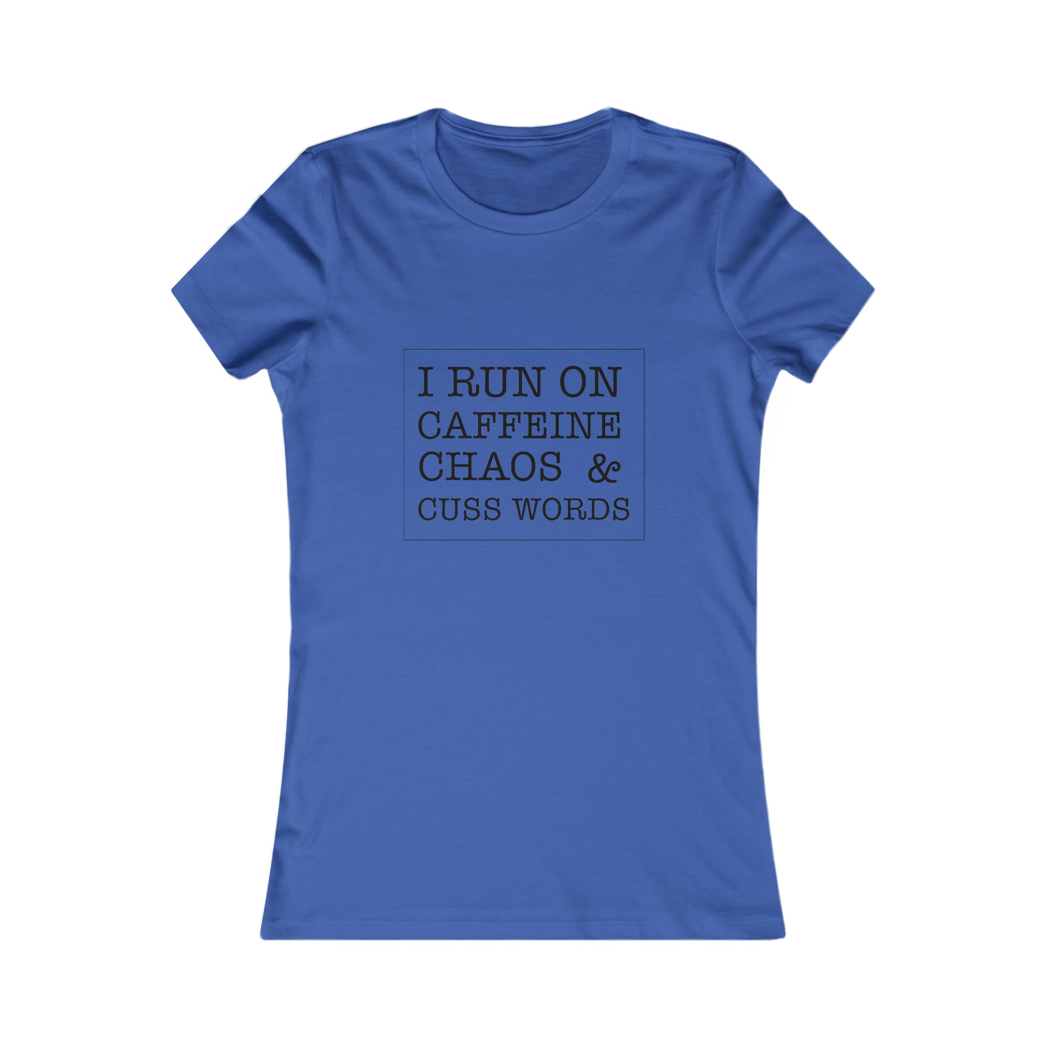 Caffeine, Chaos, Cuss Words Women's Favorite Tee