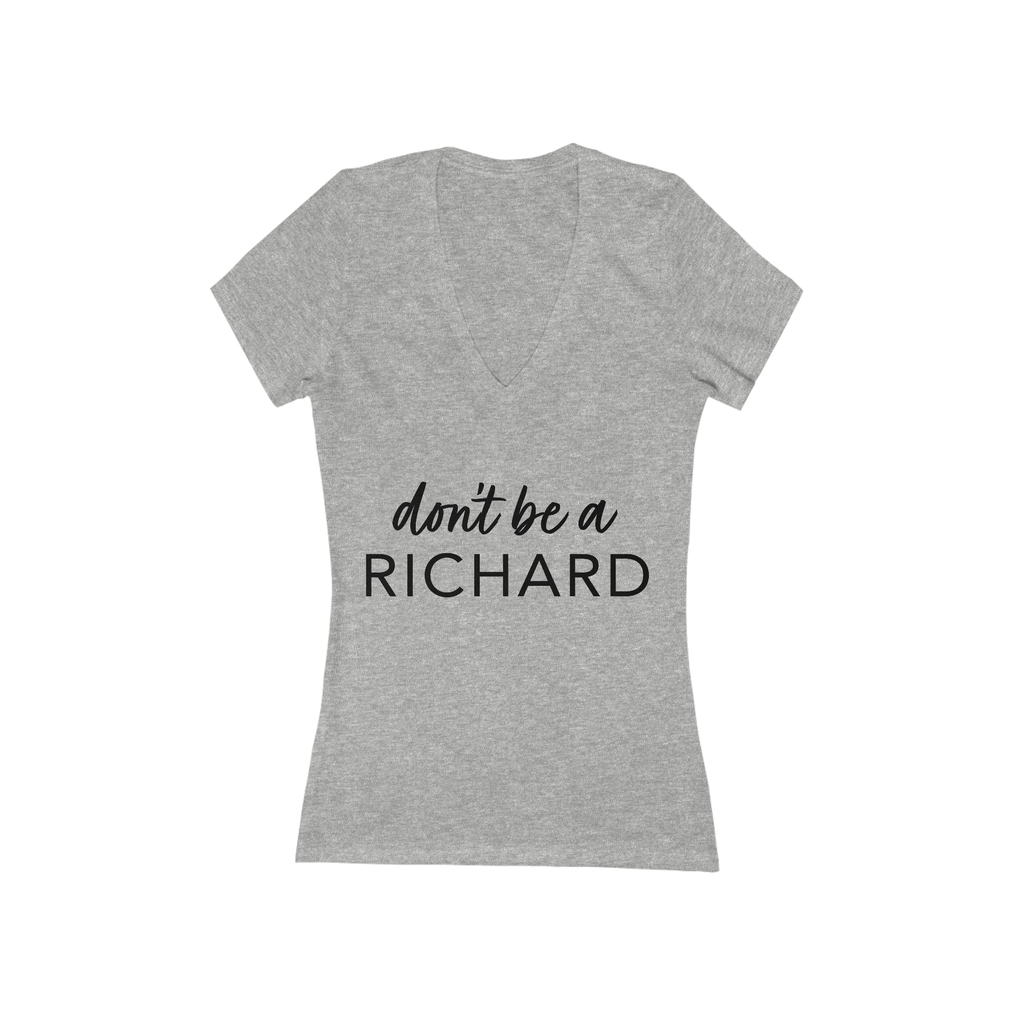 Don't Be A Richard Deep V-Neck Tee